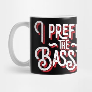 I Prefer The Bassist Mug